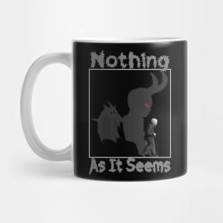 Nothing As It Seems Mug